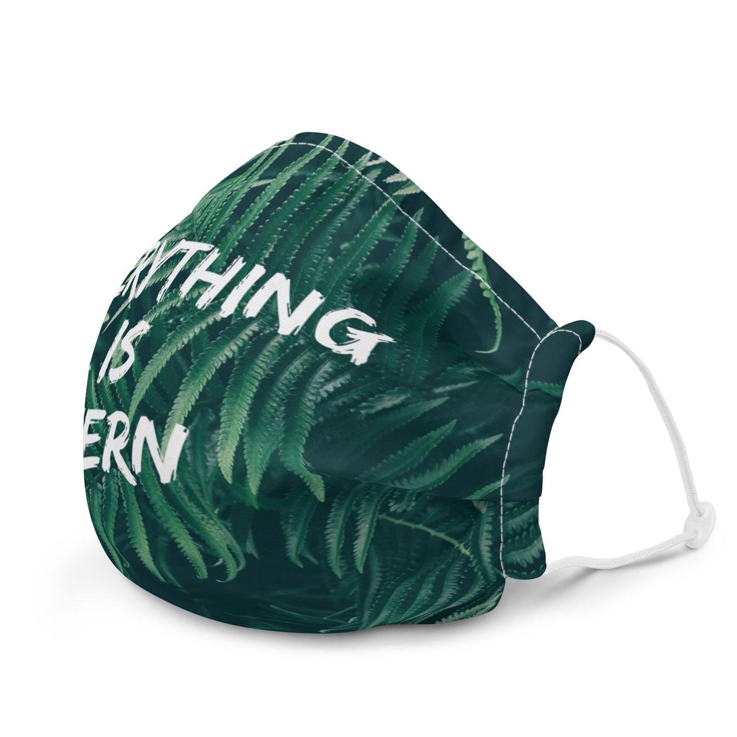 Everything is Fern Premium face mask