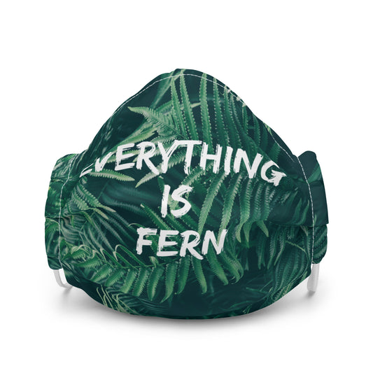 Everything is Fern Premium face mask