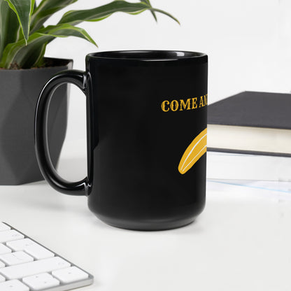 Come and Peel It Black Glossy Mug